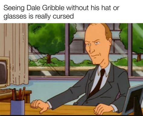 Seeing Dale Gribble Without His Hat Or Glasses Is Really Cursed Ifunny