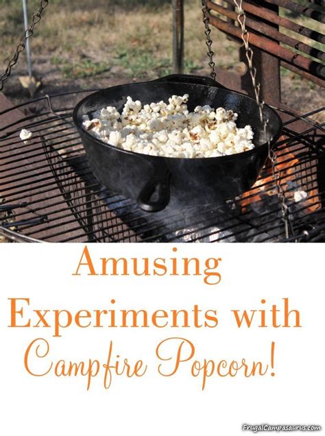 An Easy Camping Snack 3 Different Tries To Make Campfire Popcorn At Least One Worked Great