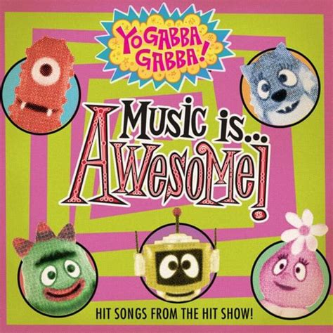 yo gabba gabba yo gabba gabba music is awesome lyrics and tracklist genius