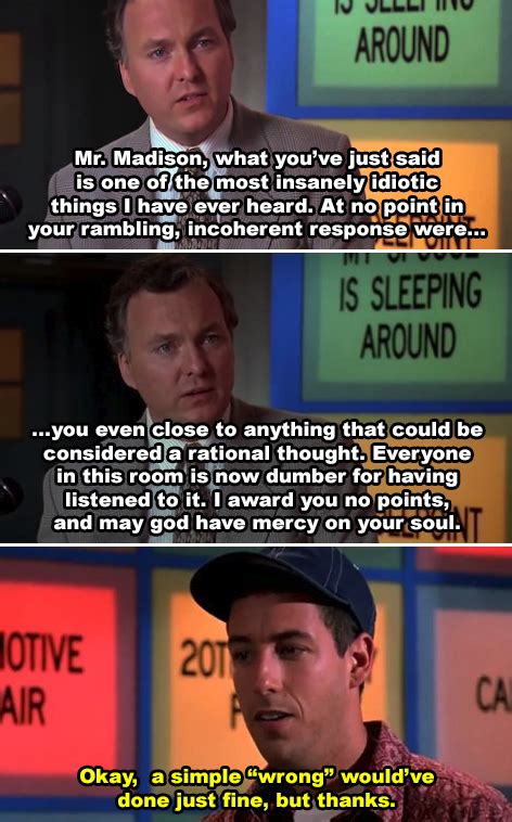 Everyone in this room is now dumber for having listened to it. Billy Madison Wrong Answer Quote