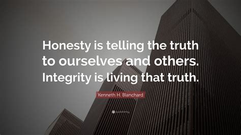 Kenneth H Blanchard Quote “honesty Is Telling The Truth To Ourselves