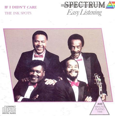 The Ink Spots If I Didnt Care 1988 Cd Discogs