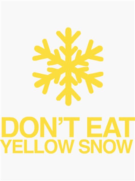 Dont Eat Yellow Snow Sticker By Stackdown Redbubble