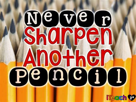 Never Sharpen Another Pencil Not So Wimpy Teacher