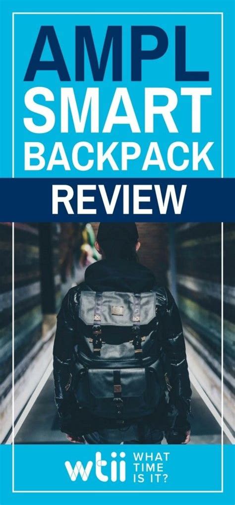 Ampl Smart Backpack A Review What Time Is It Backpack Reviews