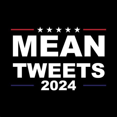 Mean Tweets 2024 Trump 2024 Pin Teepublic