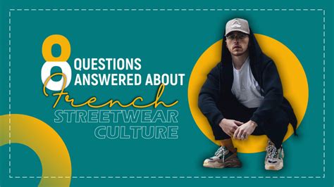 8 Questions Answered About French Streetwear Culture Urban Enigma