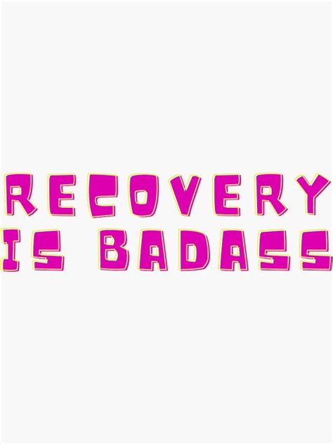Recovery Is Badass Sticker By Mollyinprogress Redbubble