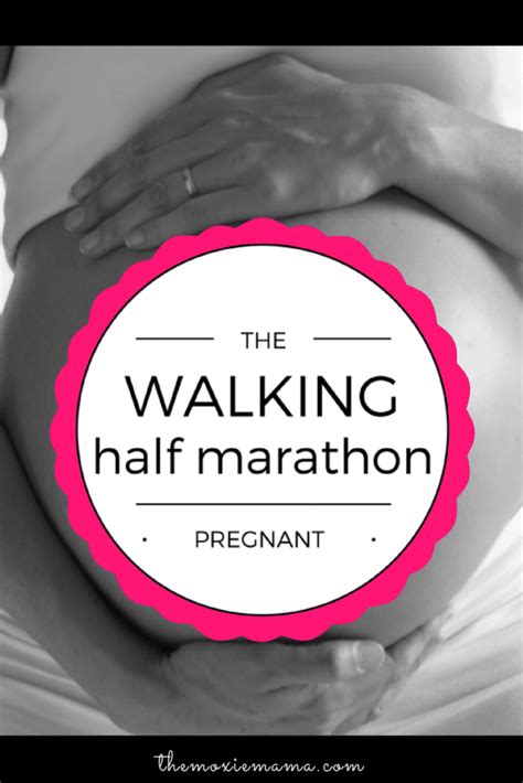 Walking A Half Marathon Pregnant Part 1 The Moxie Mama