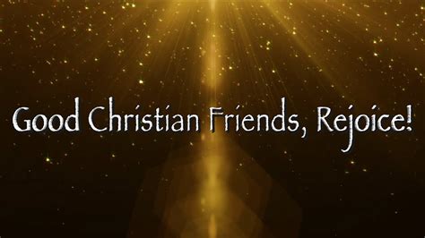 Good Christian Friends Rejoice Youtube