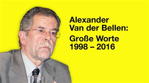 Mr van der bellen stood for the presidency as an independent, with green backing and financial support. Alexander Van der Bellen: Große Worte - YouTube