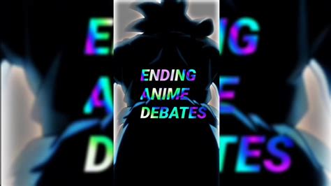 Ending Anime Debates Youtube