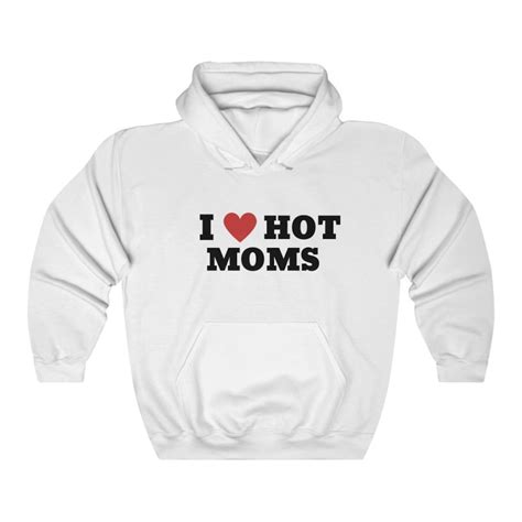 i love hot moms i heart hot moms funny hoodies teen etsy