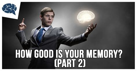 How Good Is Your Memory Part 2 Brainfall