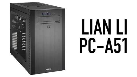 Hello select your address all hello, sign in. Lian Li PC-A51 - Aluminum Mid Tower ATX Case - YouTube