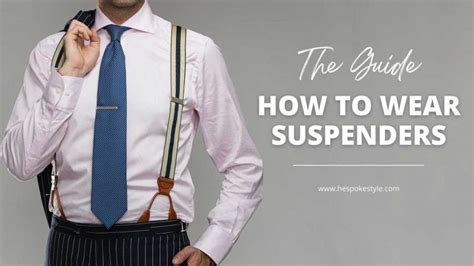 Brace Yourself A Complete History Of Suspenders He Spoke Style