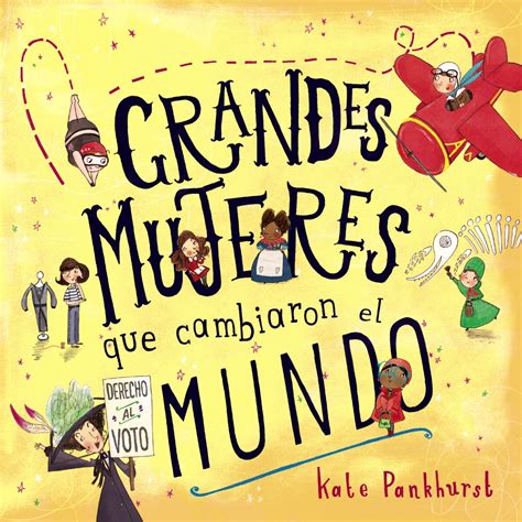 Grandes Mujeres Que Cambiaron El Mundo Kate Pankhurst Comprar Libro 9788469846421