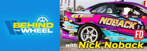 Nick Noback Formula Drift Pro Behind The Wheel Podcast Konig Wheels
