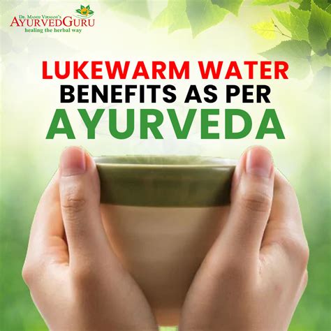 Lukewarm Water Benefits As Per Ayurveda Ayurved Guru