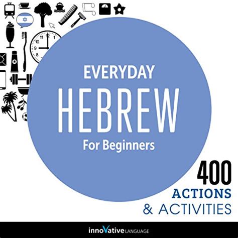 Everyday Hebrew For Beginners 400 Actions And Activities Beginner