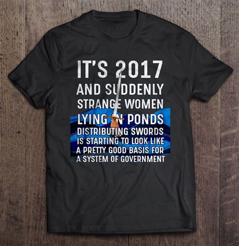 Monty, python, monty python, listen, strange women lying in ponds distributing swords is no basis for a system of government, supreme executive power derives from a mandate from the masses, not from some farcical aquatic ceremony. It's 2017 and suddenly strange women Lying in ponds - T ...