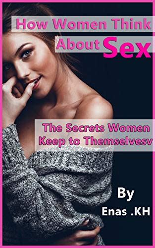 how women think about sex the secrets women keep to themselves ebook khalifah enas amazon
