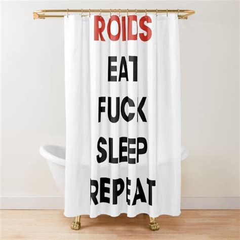 Roids Eat Fuck Sleep Repeat Shower Curtain By Pawgyle Redbubble