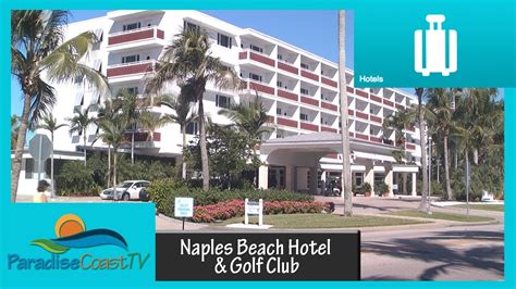 Located in naples, naples beach hotel and golf club is on the beach. Naples Beach Hotel & Golf Club - YouTube