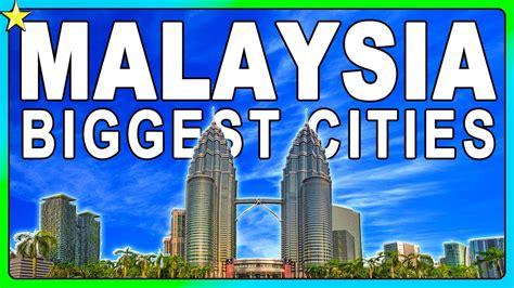 Top 10 Biggest Cities In Malaysia 👈 Best Places To Visit Youtube