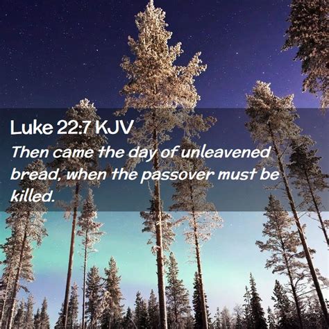 Luke 227 Kjv Then Came The Day Of Unleavened Bread When The