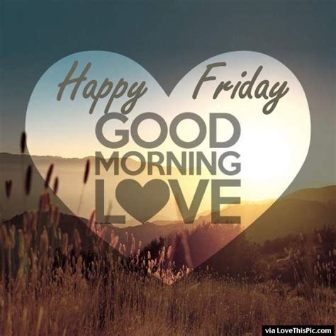 Happy Friday Good Morning Love Pictures Photos And Images For