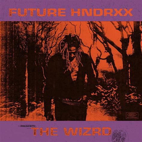 Future Future Hndrxx Presents The Wizrd Lyrics And Tracklist Genius