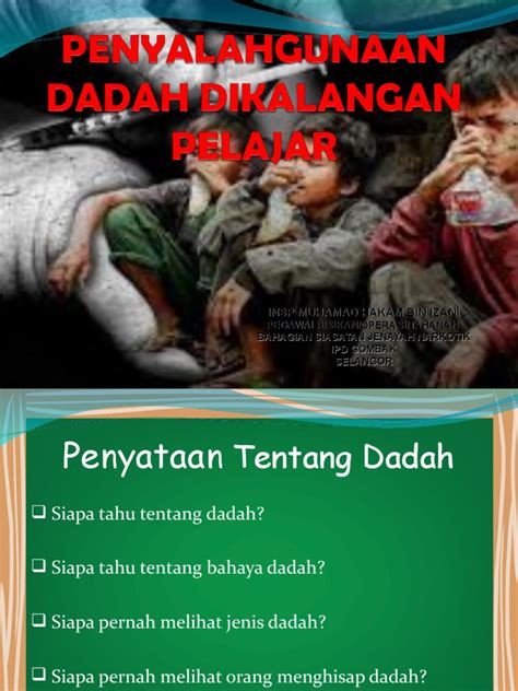 Pelajar merupakan generasi pelapis yang akan memimpin negara pada masa hadapan. Penyalahgunaan Dadah Dikalangan Pelajar