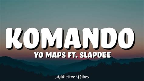 Yo Maps Ft Slapdee Komando Lyrics Youtube