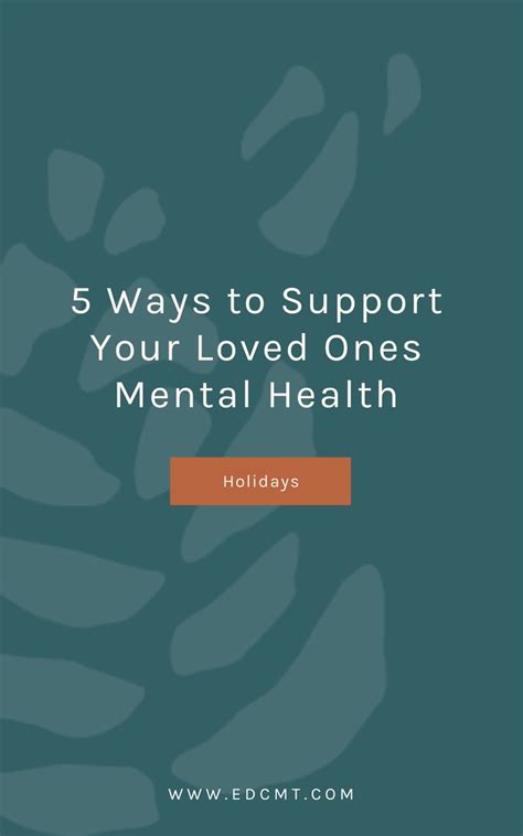 5 Ways To Support Your Loved Ones Mental Health Edcmt
