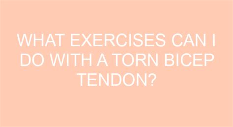 What Exercises Can I Do With A Torn Bicep Tendon