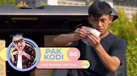 Full Pak Kodi 5g Xtra Episod 2 Asal Barang Jadi Duit Youtube