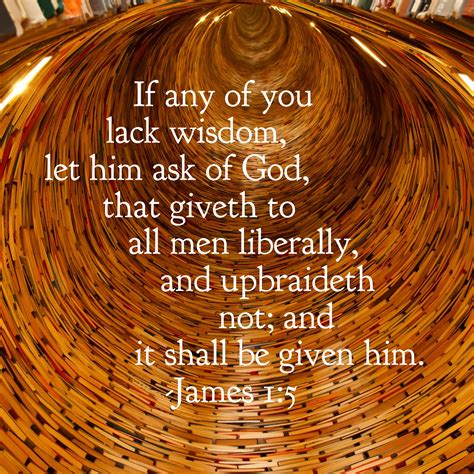 If Any Of You Lack Wisdom Let Him Ask Of God That Giveth To All Men