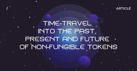 Time Travel Into The Past Present And Future Of Nfts By Yomi Web3