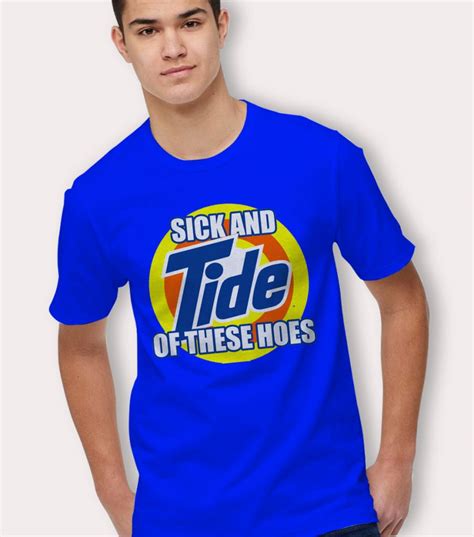 Sick And Tide Of These Hoes Quote T Shirt