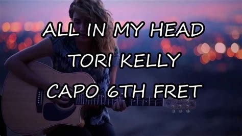 All In My Head Tori Kelly Lyrics And Chords Youtube