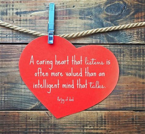 A Caring Heart That Listens Is Often More Valued Than An Intelligent
