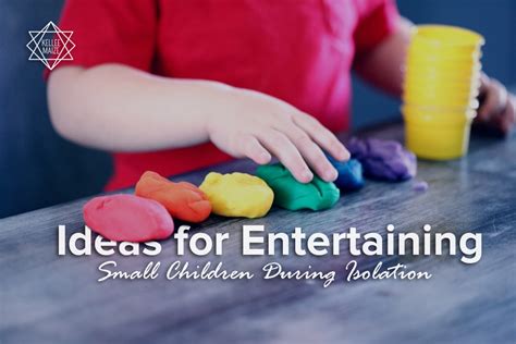 Ideas For Entertaining Small Children During Isolation