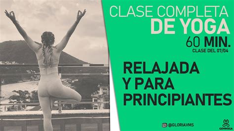Clase Completa De Yoga 60 Min Relajada Y Para Principiantes Clase