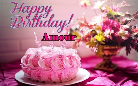 Happy Birthday Amour Happy Birthday Wishes