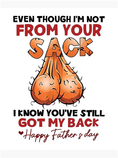 Even Though I M Not From Your Sack I Know You Ve Still Got My Back Poster For Sale By Tanila