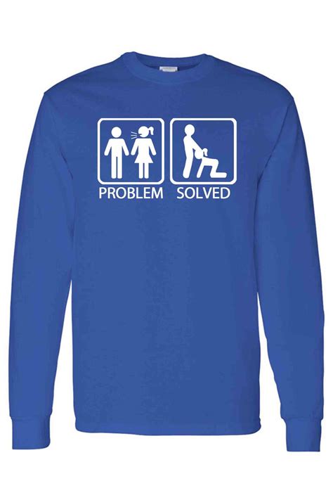 Mens Long Sleeve Shirt Problem Solved Adult Sex Humor Marriage Oral S