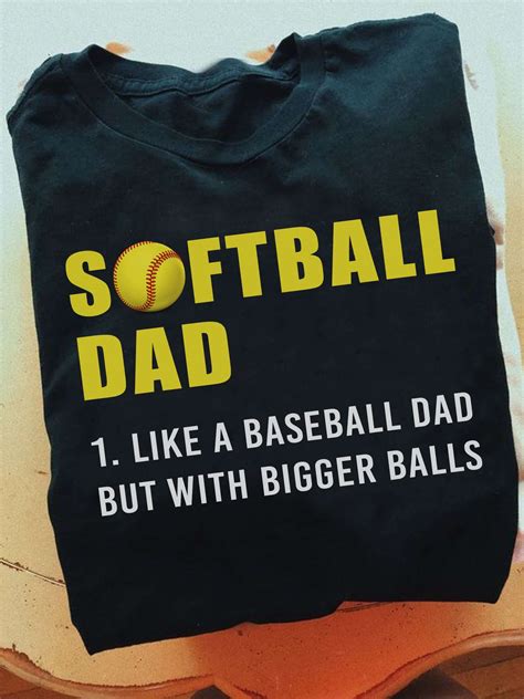 Softball Dad Like A Baseball Dad But With Bigger Balls Father Plays