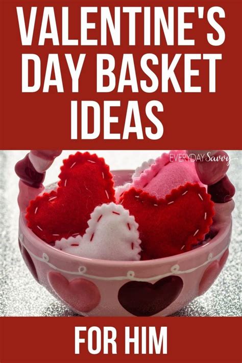 Valentines Day Basket Ideas For Him Everyday Savvy