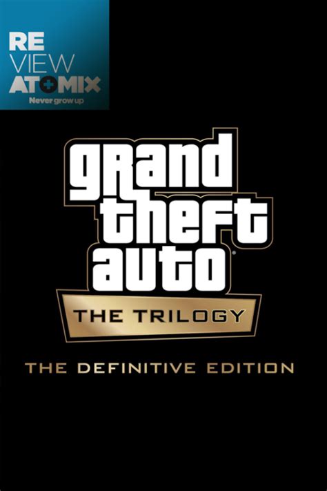 Review Gta The Trilogy The Definitive Edition Atomix